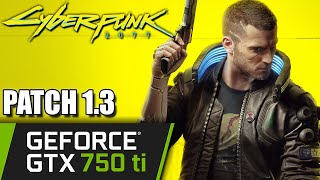 GTX 750 ti | CyberPunk 2077 1.3 PATCH | 720p 504p | i3 10100f | PC Performance