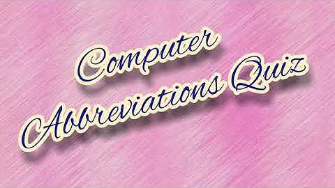 Computer Abbreviations And Acronym Quiz
