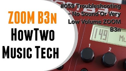 #059 Troubleshooting - No Sound Or Very Low Volume ZOOM B3n