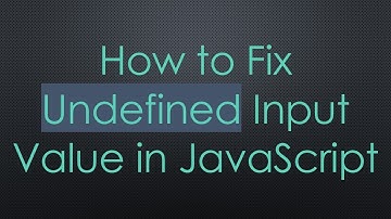 How to Fix Undefined Input Value in JavaScript
