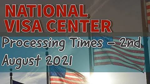 NVC Processing Times - US Immigration Updates - Case Creation - Review - Public Inquiry - AUG 2021