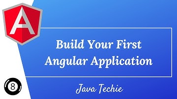 Angular 8 : Build your First Angular Application | Java Techie