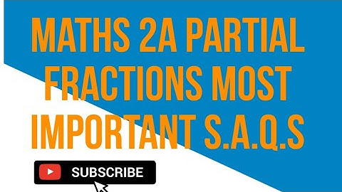 maths 2A partial fractions most important S.A.Q.S