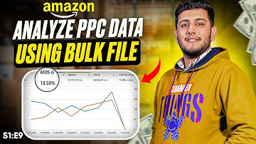 How to Analyse Amazon PPC Data Using Bulk File | S1:E9