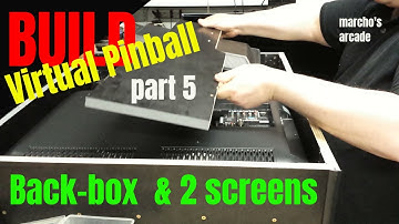 Virtual Pinball Build - PART 5 -  Backbox and 2 screens
