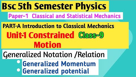Generalised momentum | Generalised potential | Bsc 5th semester physics | Constrained motion unit1