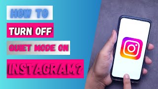 How to Turn Off Quiet Mode on Instagram?