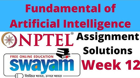 Fundamental of artificial intelligence | NPTEL | assignment 12 solutions | July 2021