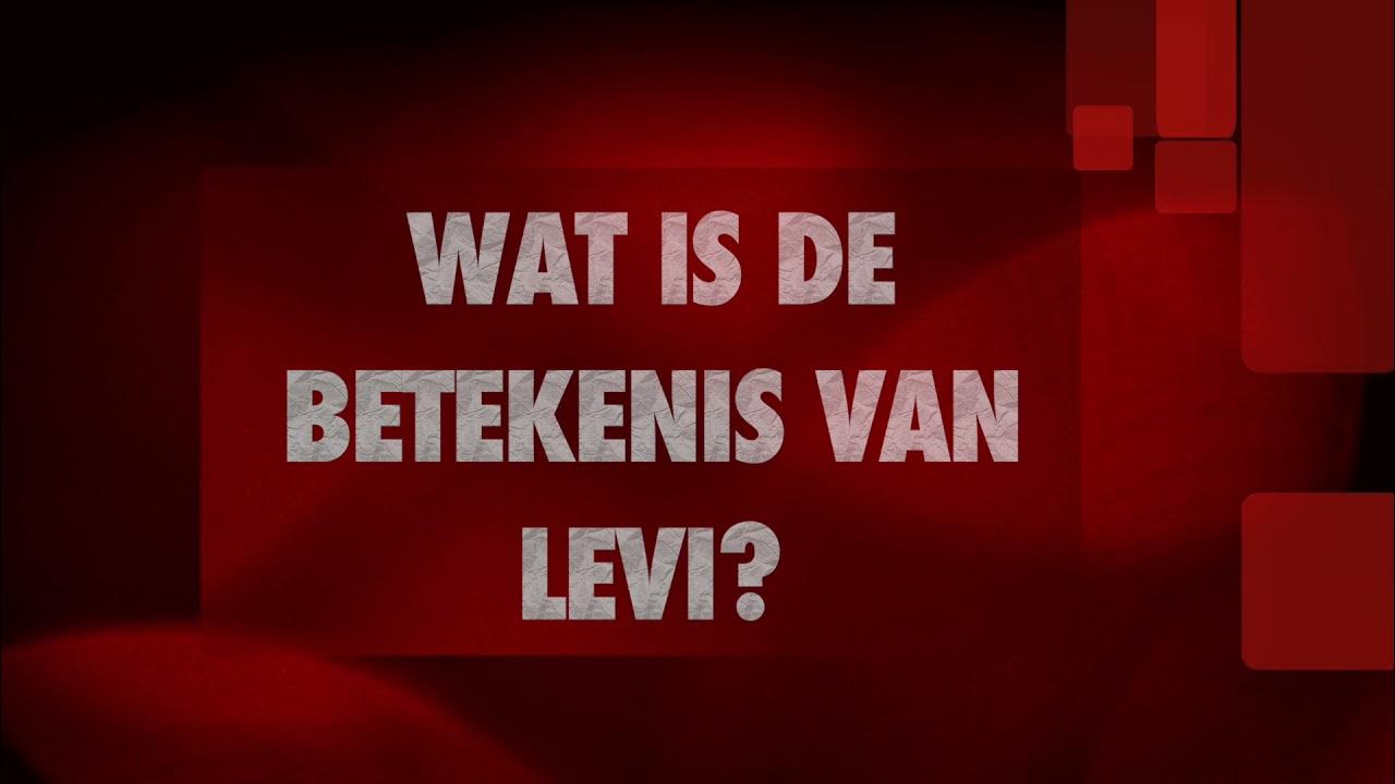 LEVI naam betekenis en herkomst (Wat betekent de naam Levi?) naambetekenis YouTube