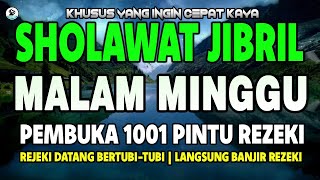 SHOLAWAT JIBRIL PENARIK REZEKI PALING DAHSYAT, SHOLAWAT NABI MUHAMMAD SAW MERDU PENUH BERKAH
