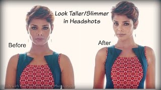 HOW and WHY- Look taller in CLOSE UP/ PORTRAITS/ HEADSHOTS