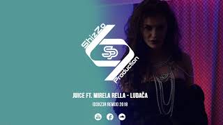 Juice Ft. Mirela Rella - Ludača D3Xz3R Remix 2018 Hd Video