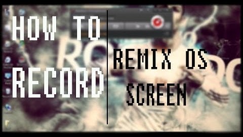 How to Record Screen in Remix OS/Remix OS Player