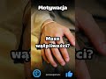 Motywacja - masz wątpliwości?