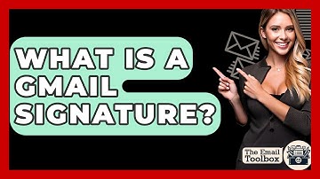 What Is A Gmail Signature? - TheEmailToolbox.com