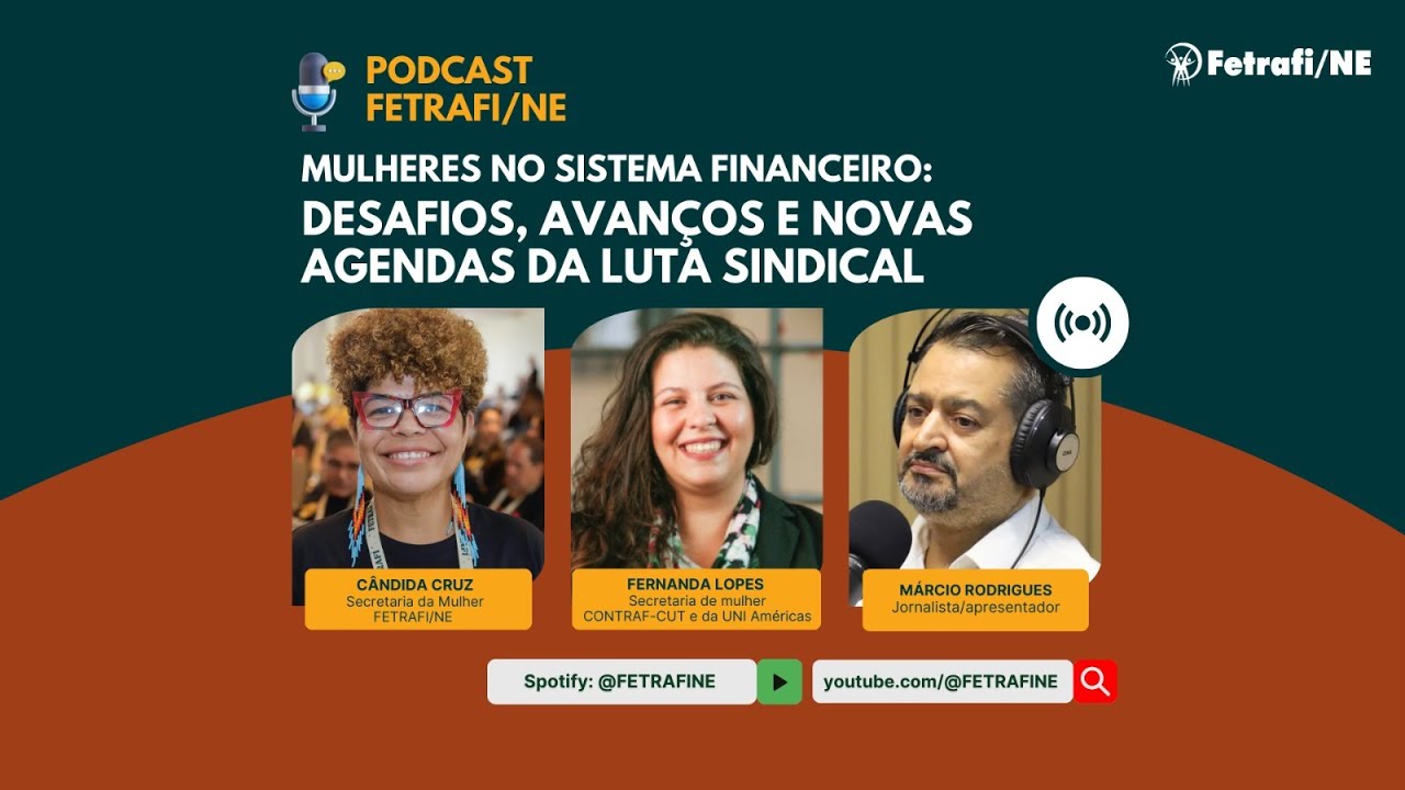 Mulheres no Sistema Financeiro: Desafios, Assédio, IA e a Luta Sindical | PODCAST FETRAFI-NE