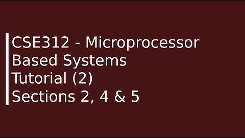 CSE 312 - Microprocessor Based Systems Tutorial (2) - Eng. Mohamed Khaled