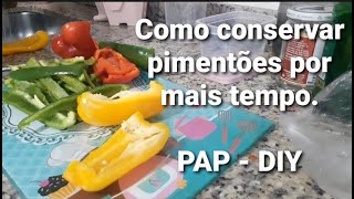 Como conservar pimentões por mais tempo - PAP - DIY