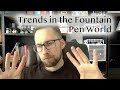 Trends in the Fountain Pen World