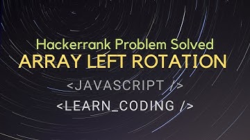 Array Left Rotation | Hackerrank Problem | Algorithm | Javascript