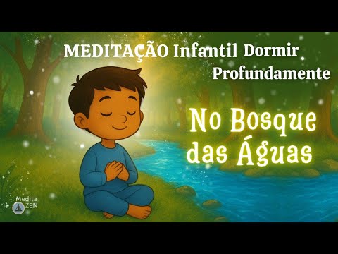 CHILDREN'S MEDITATION for SLEEPING WELL - in the Bosque das Aguas - Time to SLEEP