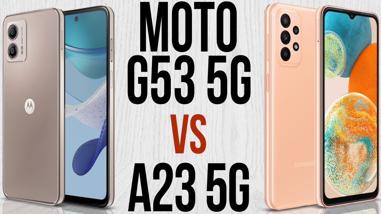 Galaxy A23 5G vs Moto G53: você troca bateria e câmeras por som e  desempenho?