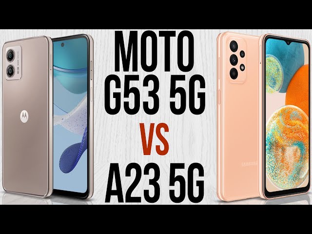 Galaxy A23 5G vs Moto G53: você troca bateria e câmeras por som e  desempenho?