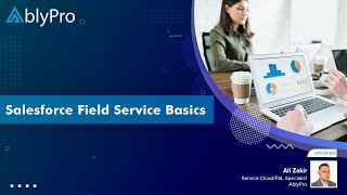Salesforce #FieldService Basics – AblyPro Webinar screenshot 3