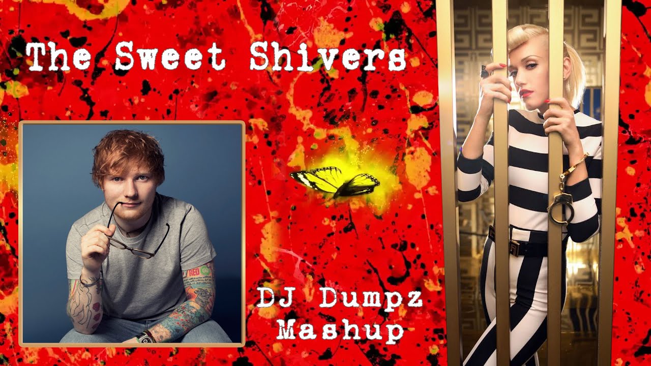 Ed Sheeran vs Gwen Stefani  - The Sweet Escape Shivers (DJ Dumpz Mashup)