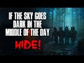 If The Sky Goes Dark In The Middle Of The Day, Hide! Creepypasta