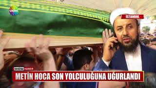 Metin Hoca Son Yolculuğuna Uğurlandı