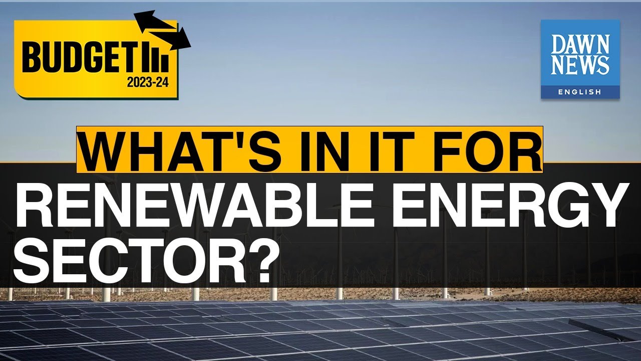 Pakistan Budget 2023-24: What's In It For Renewable Energy Sector ...
