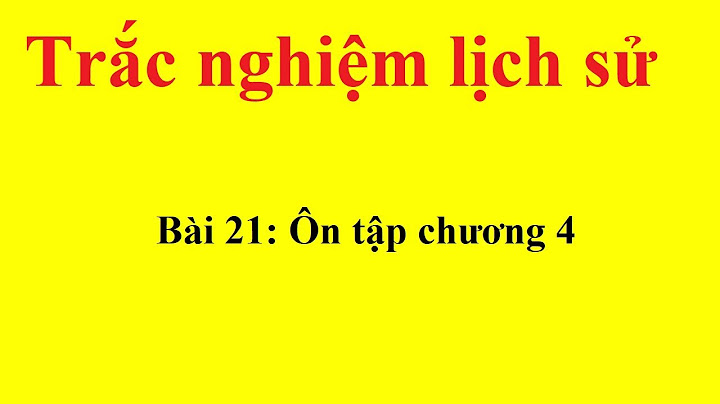 Giải bài 21 ôn tập chương 4 lịch sử 7 năm 2024