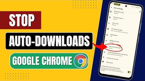 How To Stop Automatic Download On Chrome | Turn Off Auto-downloads