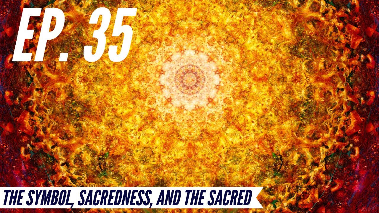 ep-35-awakening-from-the-meaning-crisis-the-symbol-sacredness