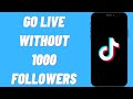 How To Go Live On TikTok Without 1000 Followers | Go Live On Tik Tok