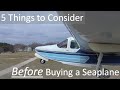 5 Things to Consider *BEFORE BUYING* a Seaplane - Adventures with a Lake Buccaneer Amphibian N2793P