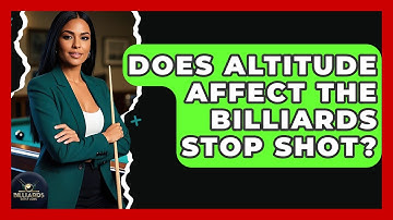 Does Altitude Affect The Billiards Stop Shot? - Billiards Hustlers
