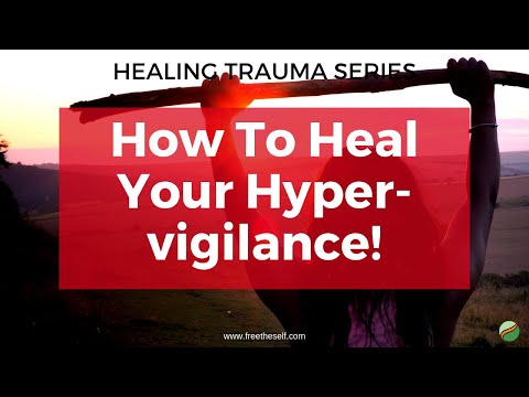 How To Heal Your Hyper-vigilance!