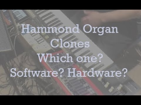 Hammond Clones - Which one? Hardware? Software?....