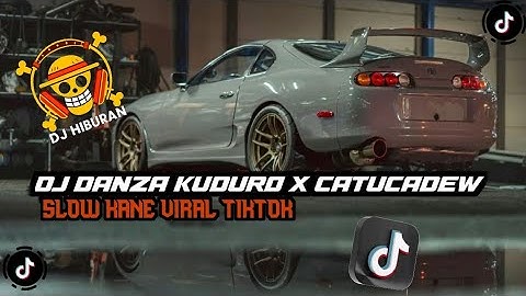 DJ DANZA KUDURO X CATUCADEW SLOW KANE VIRAL TIKTOK