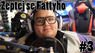 Zeptej se Fattyho #3