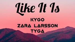 Kygo, Zara Larsson & Tyga - Like It Is Lyrics by Iconic Lyrics