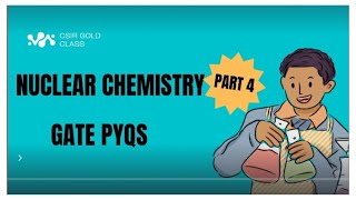 GATE Nuclear Chemistry PYQs | Radioactive Decay Tricks 🔥 | Half-Life, α & β Problems Solved | PART 4