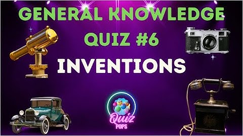General Knowledge Quiz [Part 6] | Inventions Quiz Challenge | Can you find the correct answers?