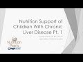 April 2021 Part 1 Nutrition Pearl: Nutrition Support of Children with Chronic Liver Disease