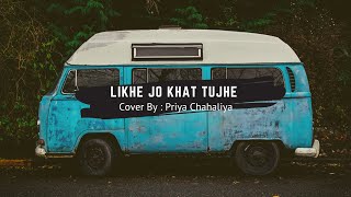 Likhe Jo Khat Tujhe Female Cover By Priya Chahaliya