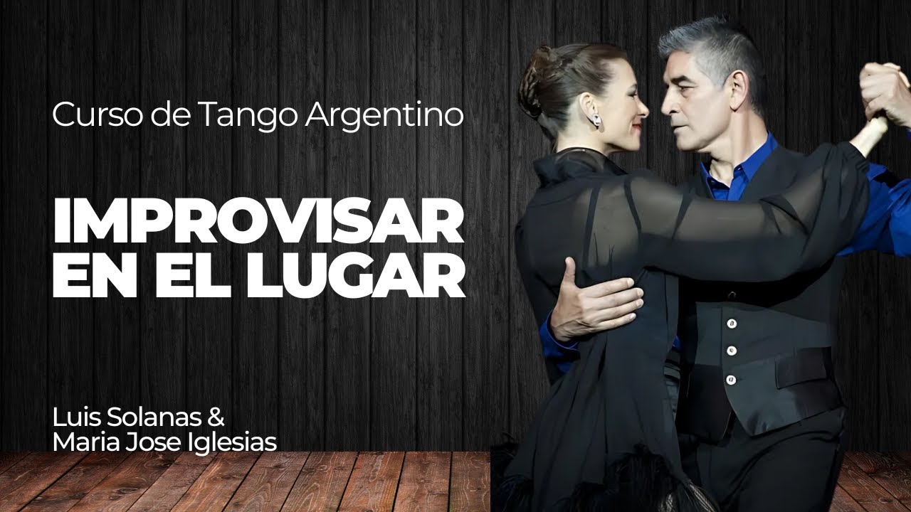 Lección 5 - Improvisación en el lugar  - Curso Gratis de Tango Argentino