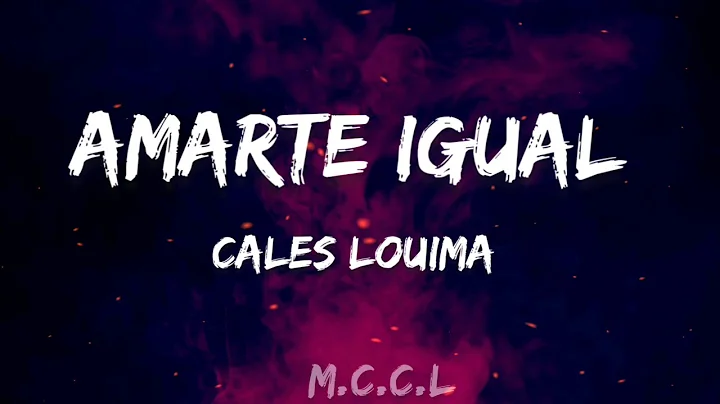 Amarte Igual - Cales Louima | Letras Lyrics |