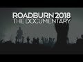 ROADBURN 2018: The Documentary